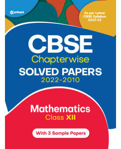 CBSE Chapterwise Solved Papers 2022-2010 Mathematics Class - 12 for 2023 Exam